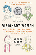 Visionary Women: How Rachel Carson, Jane Jacobs, Jane Goodall, and Alice Waters Changed Our World cover image