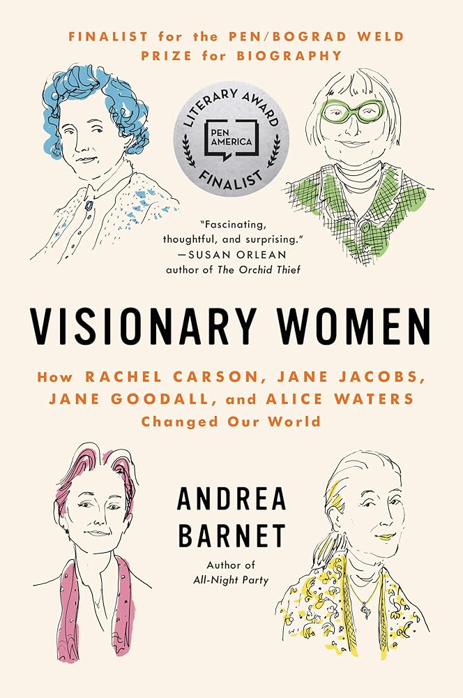 Visionary Women: How Rachel Carson, Jane Jacobs, Jane Goodall, and Alice Waters Changed Our World cover image