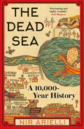 The Dead Sea: A 10,000 Year History cover image