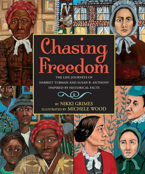Chasing Freedom: The Life Journeys of Harriet Tubman and Susan B. Anthony, Inspired by Historical Facts cover image