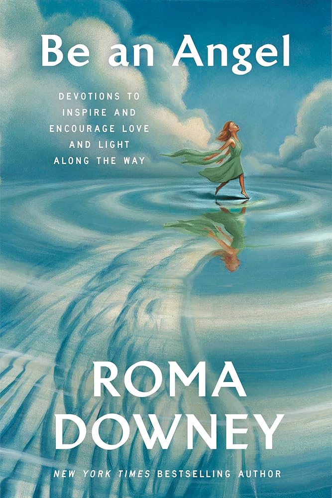 Be an Angel: Devotions to Inspire and Encourage Love and Light Along the Way cover image