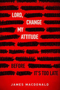 Lord, Change My Attitude: Before It's Too Late cover image