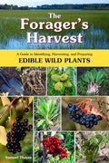The Forager's Harvest: A Guide to Identifying, Harvesting, and Preparing Edible Wild Plants cover image