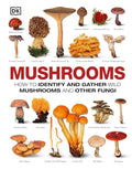 Mushrooms: How to Identify and Gather Wild Mushrooms and Other Fungi cover image