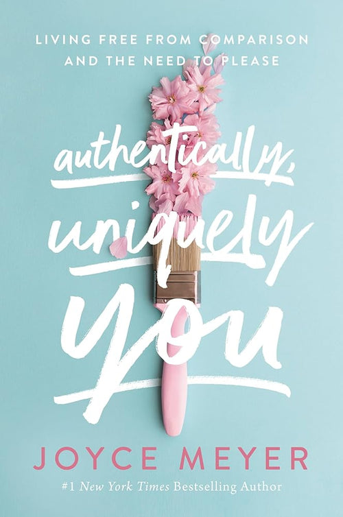 Authentically, Uniquely You: Living Free from Comparison and the Need to Please cover image