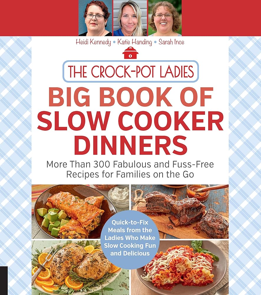 The Crock-Pot Ladies Big Book of Slow Cooker Dinners: More Than 300 Fabulous and Fuss-Free Recipes for Families on the Go cover image
