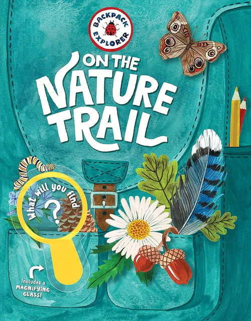 Backpack Explorer: On the Nature Trail: What Will You Find? cover image