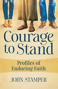 Courage to Stand: Profiles of Enduring Faith cover image