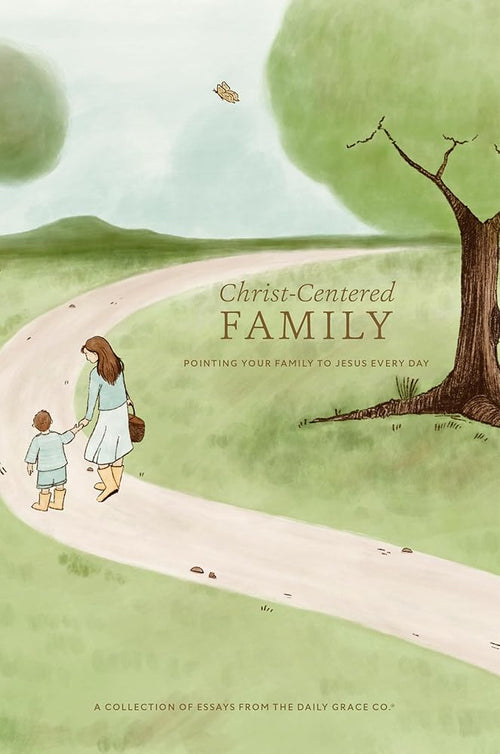 Christ-Centered Family: Pointing Your Family to Jesus Every Day cover image